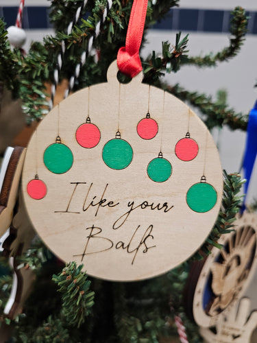 I Like Your Balls Tree Ornament Laser It VA